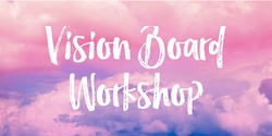 Banner image for New Year Vision Board Workshop (for women only)