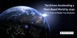 Banner image for The Drivers Accelerating a Plant-Based World by 2040 - Three Ways to Ready Your Business