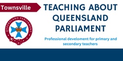 Banner image for Teacher PD—Teaching about Queensland Parliament (Townsville)
