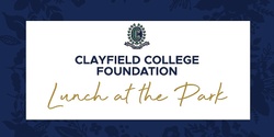 Banner image for Clayfield College Lunch at the Park