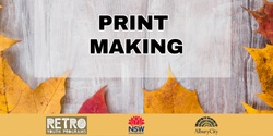 Banner image for Retro School Holidays - Print Making 