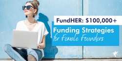 Banner image for FundHER: $100,000+ Grant Funding Strategies for Female Founders