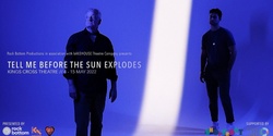 Banner image for Tell Me Before the Sun Explodes