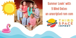 Banner image for Summer Lovin' with 3 Blind Dates – an Unscripted Romantic Comedy