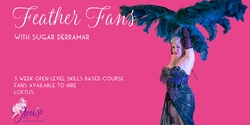 Banner image for Feather Fans with Sugar Derramar