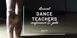 Banner image for Dance Teachers Conference & Gala Dinner