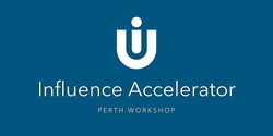 Banner image for Influential U Workshop: Perth Influence Accelerator June 11, 2022