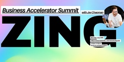 Banner image for ZING Buisness Summit with Jay Chapman