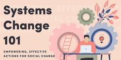Banner image for Systems Change 101 - Empowering Effective Actions for Social Change