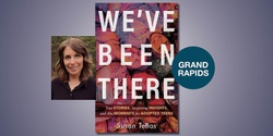 Banner image for We've Been There: True Stories, Surprising Insights, and Aha Moments for Adopted Teens with Susan Tebos