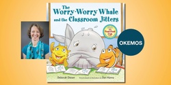 Banner image for The Worry Worry Whale and the Classroom Jitters Storytime with Deborah Diesen