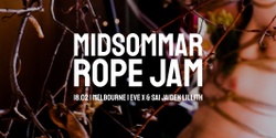 Banner image for MELBOURNE Midsommar Rope Jam