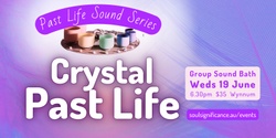 Banner image for Crystal Past Life Regression - Sound Journey