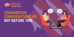 Banner image for Courageous Conversations #2: Not Before Time & Membership Meeting
