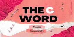 Banner image for SEXtember 2022 - The C-Word: Consent in Everyday Life