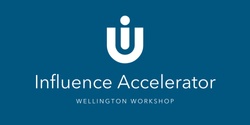 Banner image for Influential U Workshop: Wellington Influence Accelerator February 21, 2022