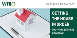Banner image for WRIQ Business Breakfast (May 2024) - Getting the House in Order