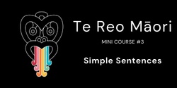 Banner image for Te Reo Māori Mini Course #3 