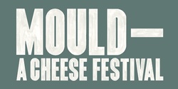 Banner image for MOULD: A Cheese Festival SYDNEY 2022