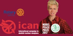 Banner image for Rotary Club of Sydney - ICAN International Campaign to Abolish Nuclear Weapons