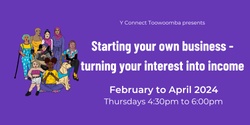 Banner image for Starting your own business - turning your interest into income