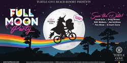 Banner image for FULL MOON Party @TurtleCoveBeachResort