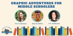 Banner image for Panel: Graphic Adventures for Middle Schoolers with Terri Libenson, Sharee Miller, V.P. Anderson