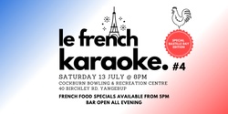 Banner image for le french karaoke. #4 *BASTILLE DAY SPECIAL*