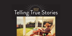 Banner image for Telling True Stories — Creative Writing Course, June 2024