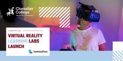 Banner image for Chevalier College and Lumination Learning Labs - Virtual Reality Learning Lab Launch