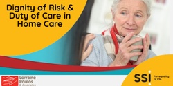 Banner image for Dignity of Risk and Duty of Care in Home Care Webinar