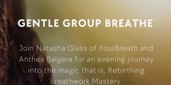 Banner image for BREATHE - Rebirthing Breathwork Mastery - In person with Natasha & Anthea 
