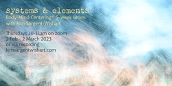 Banner image for Systems & Elements: 5-week series in Body-Mind Centering® & movement