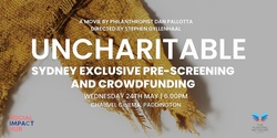 Banner image for Uncharitable Movie: Sydney Pre-Screening and Live Impact Campaign Crowdfunding