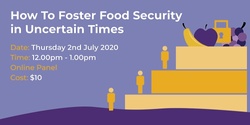 Banner image for How To Foster Food Security in Uncertain Times