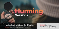 Banner image for Humming Session 03: Navigating the B Corp Certification