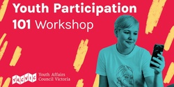 Banner image for Youth Participation 101 Workshop: 7 June 2022