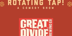 Banner image for Rotating Tap Comedy @ Great Divide Barrel Bar