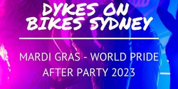 Banner image for Dykes on Bikes® Inc Mardi Gras After Party 2023