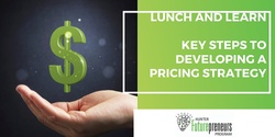 Banner image for Lunch and Learn - Key Steps to Developing a Pricing Strategy