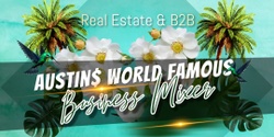Banner image for Austin$ World Famous Business Mixer - Real Estate and B2B Professionals  