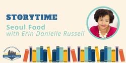 Banner image for Storytime: Seoul Food with Erin Danielle Russell