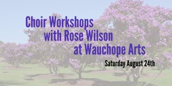 Banner image for Choir Workshops with Rose at Wauchope Arts