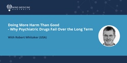Banner image for MMA FREE Webinar Series - Doing More Harm than Good – Why current medicines are not working for the majority of patients