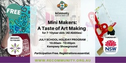 Banner image for Mini Makers: A Taste of Art Making for 7-10yo  (July Holidays) | KEMPSEY