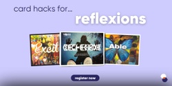 Banner image for Card hacks for… Reflexions