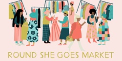 Banner image for Round She Goes Fashion Market | Melbourne