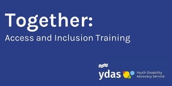 Banner image for CANCELLED: Students Only: YDAS Together: Access & Inclusion Training - Thursday October 5th (3pm – 7pm)