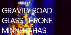 Banner image for Gravity Road, Glass Throne , and The Minnehahas