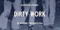 Banner image for Barefaced Stories | OCT 29 | DIRTY WORK
